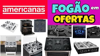 LOJAS AMERICANAS OFERTAS DE FOGÕES E COOKTOPS PREÇOS BAIXOS E PROMOÇÕES PARA VOCÊ [upl. by Notfa]