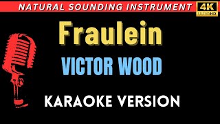 Fraulein  Victor Wood HD Karaoke Version [upl. by Jacy306]