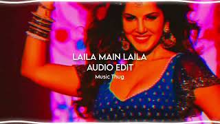 LAILA MAIN LAILA AUDIO EDIT  MUSIC THUG [upl. by Sachsse]