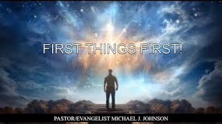 111624 quotFirst Things Firstquot  Pastor Michael Johnson [upl. by Kauffman120]