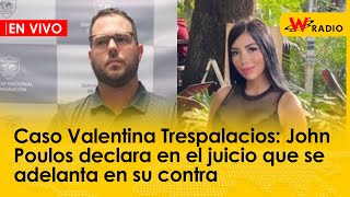 Caso Valentina Trespalacios John Poulos declara en el juicio que se adelanta en su contra [upl. by Hedva]