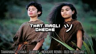 TAMAHANA  TE VAKA  DJ RUBY  NOXXARE REMIX  OLD HIT RELOAD [upl. by Naman]