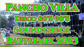 Pancho Villa  Disco 80S 90S  Soundcheck Battle Remix 2023 MMS Dj Jayson Espanola [upl. by Teddman]