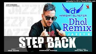 Step Back dhol mix Ft Harshit Blaster Jazzy B Neha Malik New Punjabi Songs Remix production [upl. by Ajan]