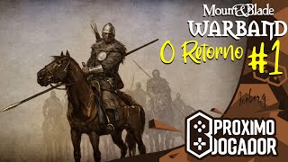 Mount amp Blade Warband O RETORNO  COMEÇAMOS BEM 1 [upl. by Nemad]