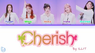 ILLIT Cherish Lyrics illit cherish wonhee minju yunah iroha moka kpop willb [upl. by Rumit]