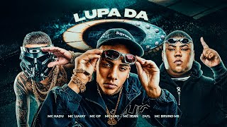 LUPA DA Ó  MC Kadu MC Luuky MC GP MC Luki MC Jean Dul MC Bruno MS [upl. by Giza]