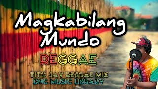 Magkabilang Mundo  Tito Jay ft Jireh Lim Tito Jay Reggae Mix [upl. by Ber]