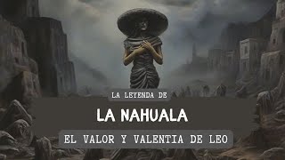 La Leyenda de la Nahuala [upl. by Ettelrahc]