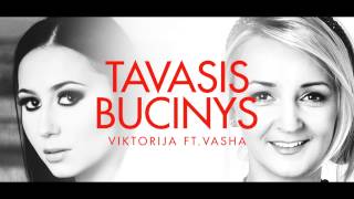 Viktorija feat Vasha  Tavasis Bučinys [upl. by Midan]