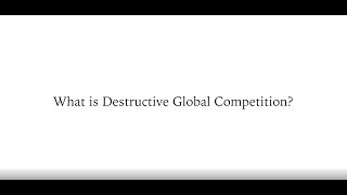 What is Destructive Global Competition [upl. by Auginahs754]