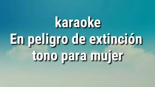 karaoke En peligro de extinción tono para mujer [upl. by Asille280]