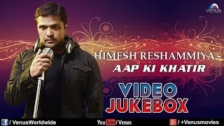 quotHimesh Reshammiya Songsquot  Aap Ki Khatir  Bardaasht  Video Jukebox [upl. by Ydnagrub]