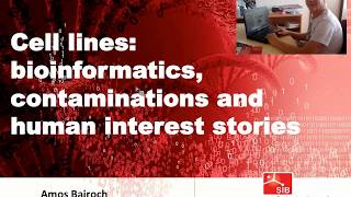 Amos Bairoch Cell lines bioinformatics contaminations and human interest stories [upl. by Gean]