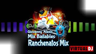 RANCHENATOS MIX BAILABLESDJ GIOVANNY ALEXIS [upl. by Renwick]