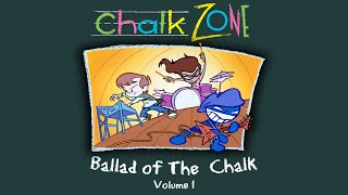 ChalkZone  Ballad of The Chalk  Volume 1 [upl. by Sennahoj]