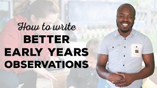 How to write better observations in early years  EYFS observation training video [upl. by Leahcin958]