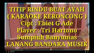 TITIP RINDU BUAT AYAHKARAOKE KERONCONGTRI HARTONOLANANG BANDARA MUSIK [upl. by Amer]