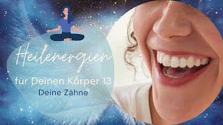 Heilenergien für Deinen Körper 💗 Heilenergieübertragung für Deine Zähne 🌟 Selbstfürsorge 🌟 [upl. by Saunder952]