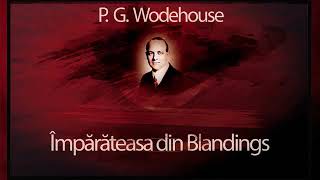 Împărateasa din Blandings Sir Pelham Grenville Wodehouse [upl. by Trellas854]