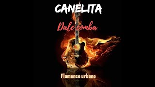 Canelita  Dale comba Flamenco Urbano 2024 Remix [upl. by Nylrats]