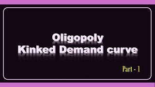 04 Oligopoly Kinked Demand Curve [upl. by Spada337]