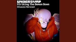 STRIKING THE DEMON DOWN Undertale AU Underswap Classic Version [upl. by Otnicaj]