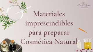 🧪Materiales básicos para preparar COSMÉTICA NATURAL 👩🏻‍🏫 CURSO de iniciación a la COSMÉTICA NATURAL [upl. by Lester639]