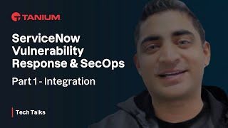 ServiceNow Vulnerability Response amp SecOps  Part 1 Integration  Tanium Tech Talks 911 [upl. by Iahc]