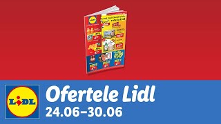 Ofertele saptamanii la Lidl • 24  30 Iunie 2024 [upl. by Ikcir]