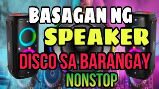 💥🎶BASAGAN NG SPEAKER DISCO SA BARANGAY NONSTOP REMIX [upl. by Eleumas]