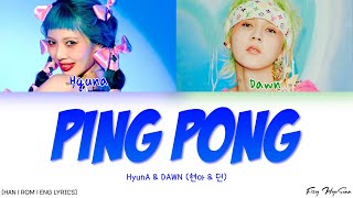 HyunAampDAWN 현아amp던  PING PONG 핑퐁 Color Coded HanRomEng Lyrics가사 [upl. by Innus]