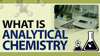 What is Analytical Chemistry  Analytical Chemistry Methods  What does Analytical Chemists Do [upl. by Oihsoy580]