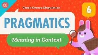 Pragmatics Crash Course Linguistics 6 [upl. by Kimball82]