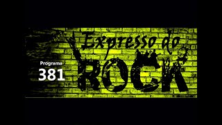 Expresso do Rock  Programa 381 [upl. by Enelyad364]