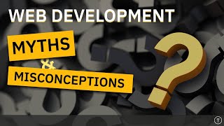 15 Myths amp Misconceptions In Web Developement [upl. by Atsirhc]