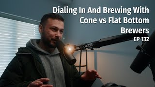 Dialing In And Brewing With Cone vs Flat Bottom Brewers  Coffee Roaster Warm Up Sessions Podcast [upl. by Eidod590]