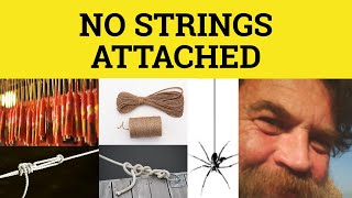 🔵 No Strings Attached  English Idioms  No Strings Attached Meaning  No Strings Attached Examples [upl. by Suirtimid560]