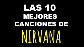 Las 10 mejores canciones de NIRVANA [upl. by Nyrtak]