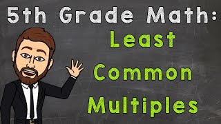 Least Common Multiples  LCM  5th Grade Math [upl. by Peirsen]