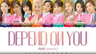 TWICE  DEPEND ON YOU Lyrics Color CodedHanRomEng [upl. by Fatimah486]