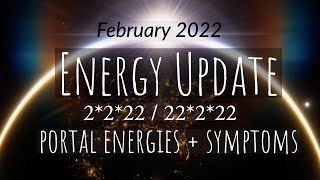 ENERGY UPDATE FEBRUARY 2022 2222 amp 22222 HIGH PORTAL ENERGIES  PHYSICAL ASCENSION SYMPTOMS [upl. by Anastase]