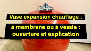 Vase expansion chauffage  à membrane ou à vessie  ouverture et explication [upl. by Weber222]