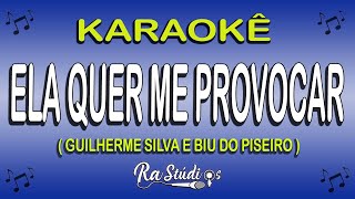 Karaokê Ela Quer Me Provocar  Guilherme Silva e Biu do Piseiro Com Letra [upl. by Assenab]