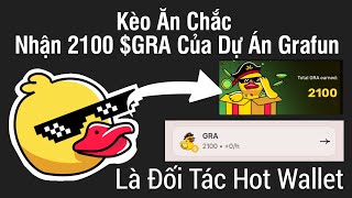 Kèo Ăn Chắc Nhận 2100 GRA Của Dự Án Grafun Là Đối Tác Hot Wallet [upl. by Ellehcyar362]