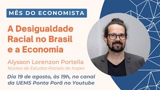 A Desigualdade Racial no Brasil e a Economia Alysson Lorenzon Portella [upl. by Darell]