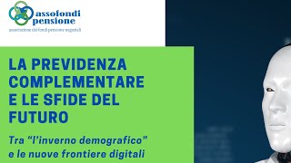 LA PREVIDENZA COMPLEMENTARE E LE SFIDE DEL FUTURO [upl. by Adnohsed579]