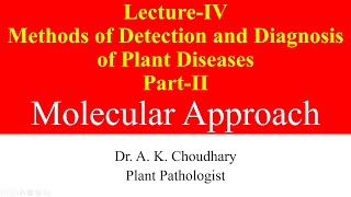 LectureIV Methods of Detection and Diagnosis of Plant Diseases PartII Molecular Approach [upl. by Gnous]