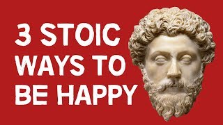 3 Stoic Ways To Be Happy [upl. by Sivam62]