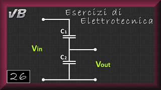 26  Partitore Capacitivo  ESERCIZI DI ELETTROTECNICA [upl. by Egnalos303]